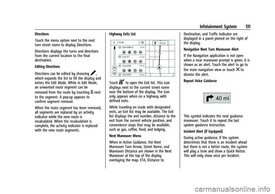 GMC CANYON 2021 Owners Manual GMC Canyon/Canyon Denali Owner Manual (GMNA-Localizing-U.S./Canada-
14430430) - 2021 - CRC - 9/9/20
Infotainment System 131
Directions
Touch the menu option next to the next
turn street name to displa GMC CANYON 2021 Owners Manual GMC Canyon/Canyon Denali Owner Manual (GMNA-Localizing-U.S./Canada-
14430430) - 2021 - CRC - 9/9/20
Infotainment System 131
Directions
Touch the menu option next to the next
turn street name to displa