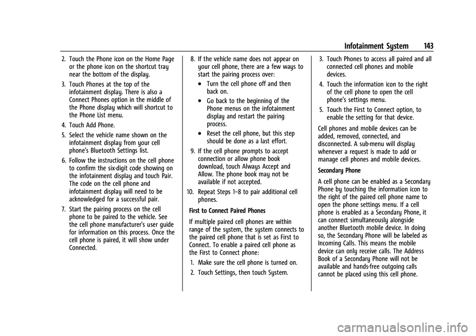 GMC CANYON 2021  Owners Manual GMC Canyon/Canyon Denali Owner Manual (GMNA-Localizing-U.S./Canada-
14430430) - 2021 - CRC - 9/9/20
Infotainment System 143
2. Touch the Phone icon on the Home Pageor the phone icon on the shortcut tr