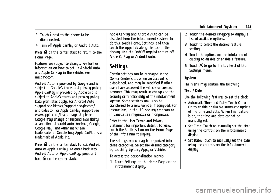 GMC CANYON 2021  Owners Manual GMC Canyon/Canyon Denali Owner Manual (GMNA-Localizing-U.S./Canada-
14430430) - 2021 - CRC - 9/9/20
Infotainment System 147
3. Touch4next to the phone to be
disconnected.
4. Turn off Apple CarPlay or 