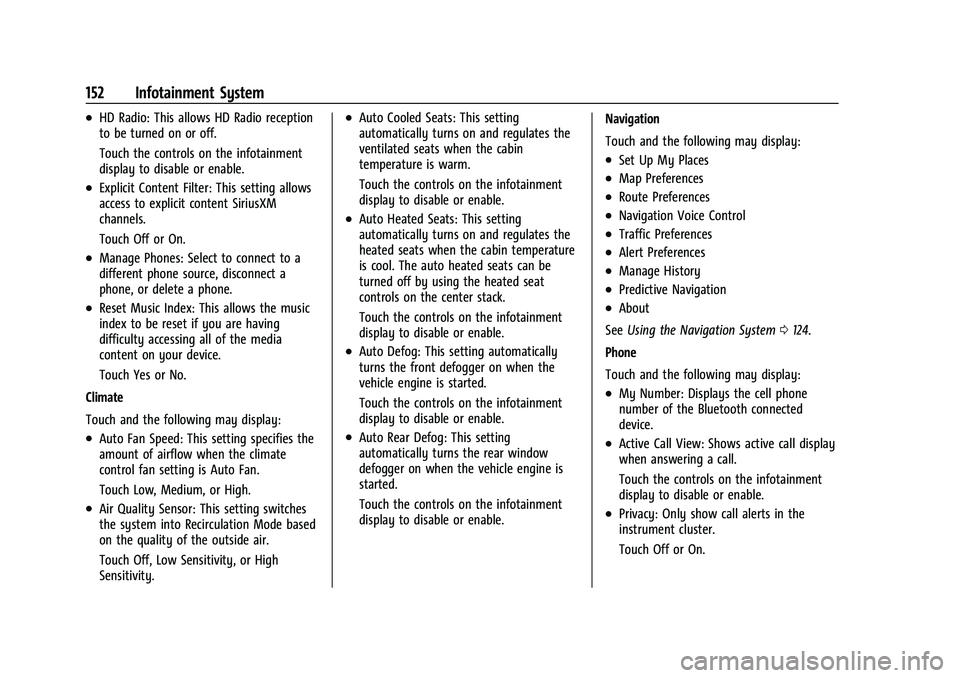 GMC CANYON 2021 Owners Manual GMC Canyon/Canyon Denali Owner Manual (GMNA-Localizing-U.S./Canada-
14430430) - 2021 - CRC - 9/9/20
152 Infotainment System
.HD Radio: This allows HD Radio reception
to be turned on or off.
Touch the GMC CANYON 2021 Owners Manual GMC Canyon/Canyon Denali Owner Manual (GMNA-Localizing-U.S./Canada-
14430430) - 2021 - CRC - 9/9/20
152 Infotainment System
.HD Radio: This allows HD Radio reception
to be turned on or off.
Touch the
