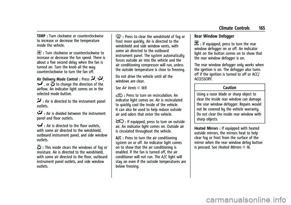 GMC CANYON 2021  Owners Manual GMC Canyon/Canyon Denali Owner Manual (GMNA-Localizing-U.S./Canada-
14430430) - 2021 - CRC - 9/9/20
Climate Controls 165
TEMP :Turn clockwise or counterclockwise
to increase or decrease the temperatur