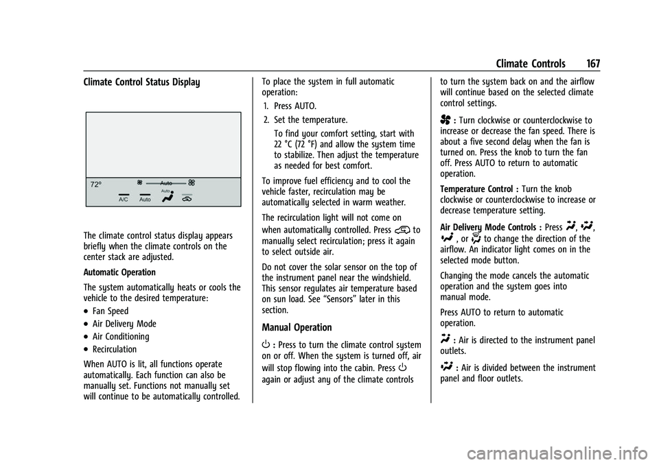 GMC CANYON 2021 Owners Manual GMC Canyon/Canyon Denali Owner Manual (GMNA-Localizing-U.S./Canada-
14430430) - 2021 - CRC - 9/9/20
Climate Controls 167
Climate Control Status Display
The climate control status display appears
brief GMC CANYON 2021 Owners Manual GMC Canyon/Canyon Denali Owner Manual (GMNA-Localizing-U.S./Canada-
14430430) - 2021 - CRC - 9/9/20
Climate Controls 167
Climate Control Status Display
The climate control status display appears
brief