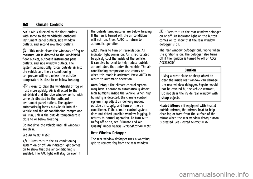 GMC CANYON 2021 Owners Manual GMC Canyon/Canyon Denali Owner Manual (GMNA-Localizing-U.S./Canada-
14430430) - 2021 - CRC - 9/9/20
168 Climate Controls
[:Air is directed to the floor outlets,
with some to the windshield, outboard
i GMC CANYON 2021 Owners Manual GMC Canyon/Canyon Denali Owner Manual (GMNA-Localizing-U.S./Canada-
14430430) - 2021 - CRC - 9/9/20
168 Climate Controls
[:Air is directed to the floor outlets,
with some to the windshield, outboard
i