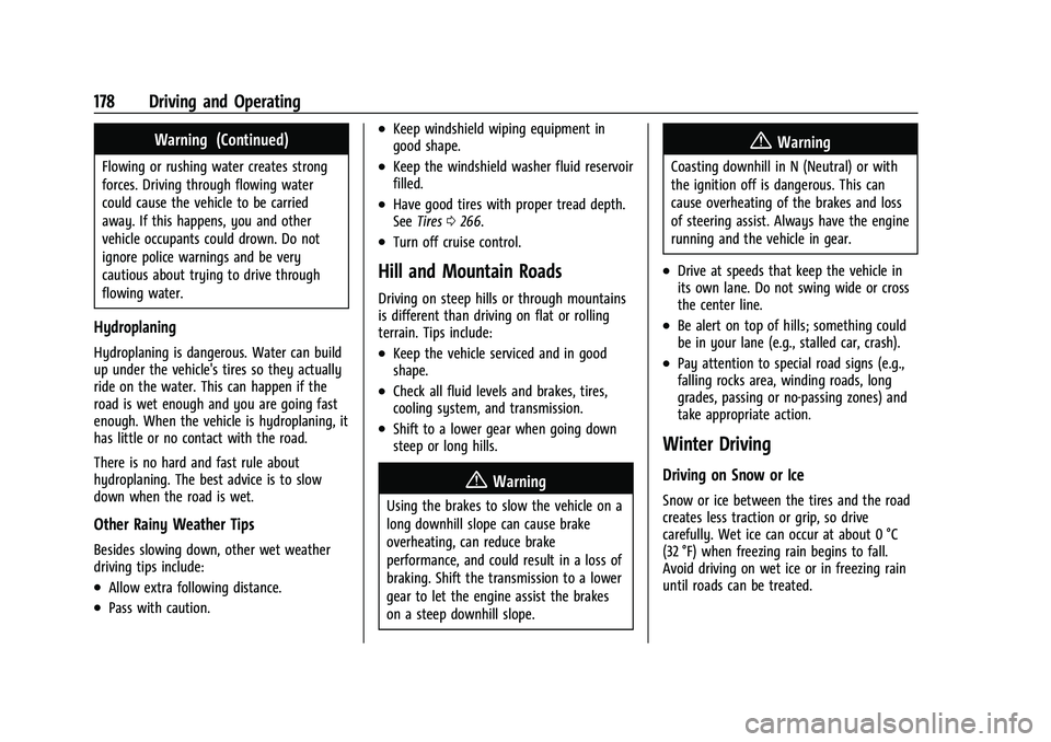 GMC CANYON 2021 User Guide GMC Canyon/Canyon Denali Owner Manual (GMNA-Localizing-U.S./Canada-
14430430) - 2021 - CRC - 9/9/20
178 Driving and Operating
Warning (Continued)
Flowing or rushing water creates strong
forces. Drivin GMC CANYON 2021 User Guide GMC Canyon/Canyon Denali Owner Manual (GMNA-Localizing-U.S./Canada-
14430430) - 2021 - CRC - 9/9/20
178 Driving and Operating
Warning (Continued)
Flowing or rushing water creates strong
forces. Drivin