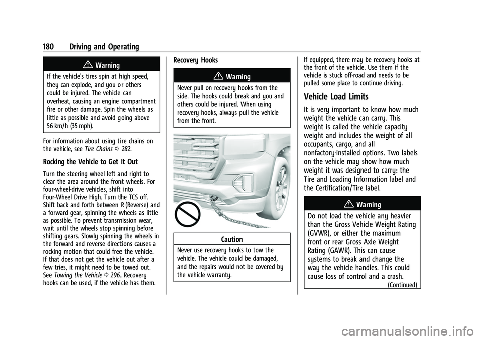 GMC CANYON 2021  Owners Manual GMC Canyon/Canyon Denali Owner Manual (GMNA-Localizing-U.S./Canada-
14430430) - 2021 - CRC - 9/9/20
180 Driving and Operating
{Warning
If the vehicle's tires spin at high speed,
they can explode, 