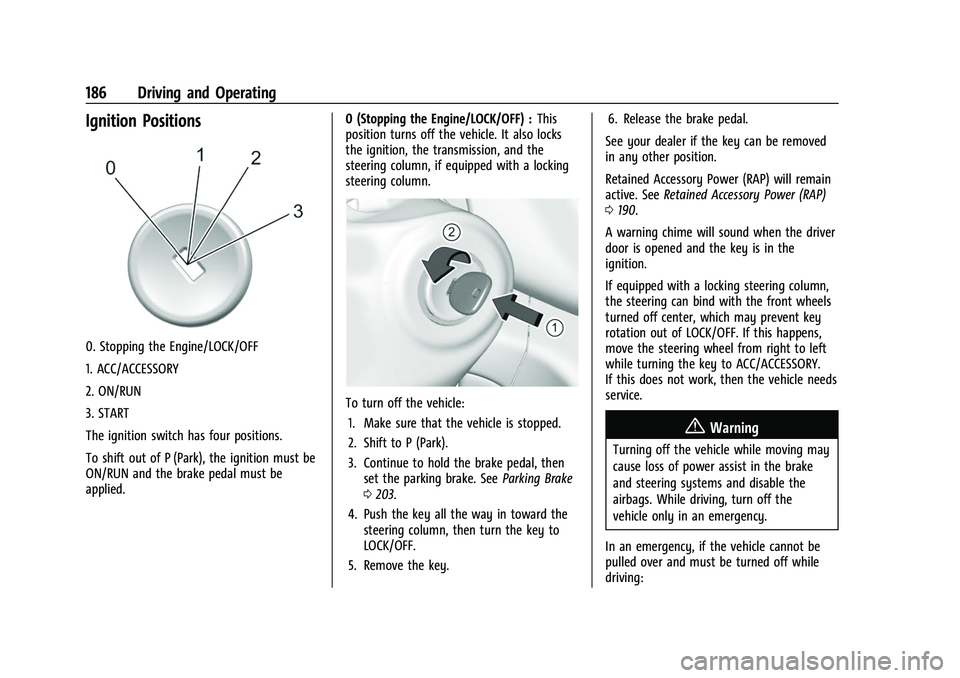 GMC CANYON 2021  Owners Manual GMC Canyon/Canyon Denali Owner Manual (GMNA-Localizing-U.S./Canada-
14430430) - 2021 - CRC - 9/9/20
186 Driving and Operating
Ignition Positions
0. Stopping the Engine/LOCK/OFF
1. ACC/ACCESSORY
2. ON/