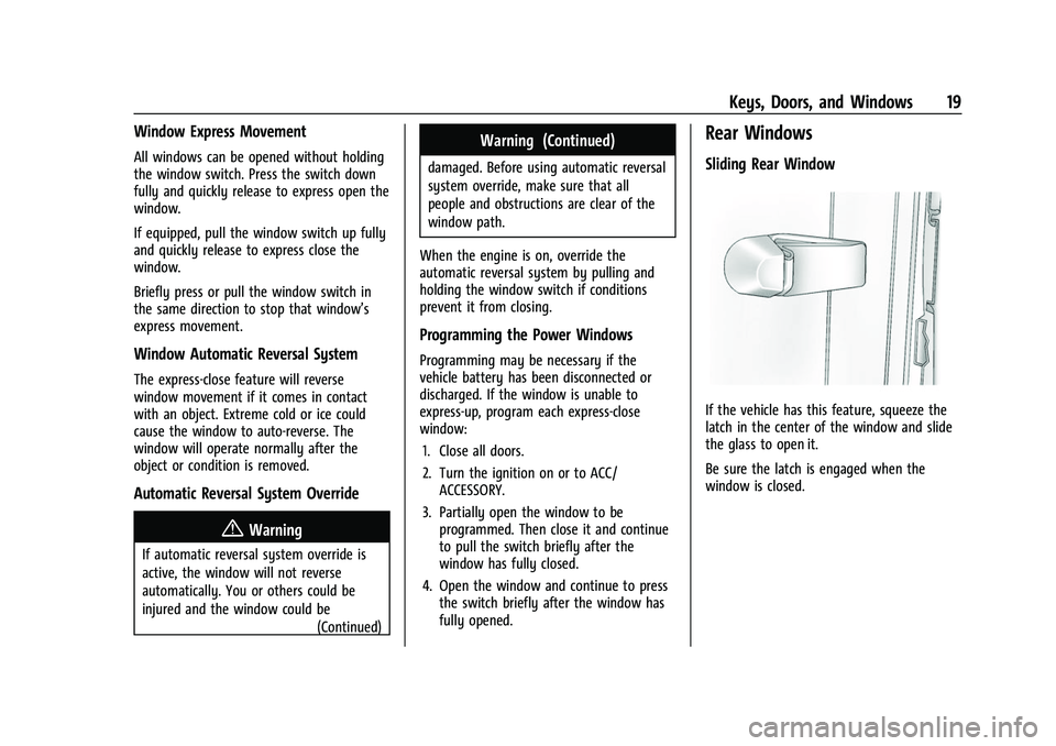 GMC CANYON 2021 User Guide GMC Canyon/Canyon Denali Owner Manual (GMNA-Localizing-U.S./Canada-
14430430) - 2021 - CRC - 9/9/20
Keys, Doors, and Windows 19
Window Express Movement
All windows can be opened without holding
the wi GMC CANYON 2021 User Guide GMC Canyon/Canyon Denali Owner Manual (GMNA-Localizing-U.S./Canada-
14430430) - 2021 - CRC - 9/9/20
Keys, Doors, and Windows 19
Window Express Movement
All windows can be opened without holding
the wi