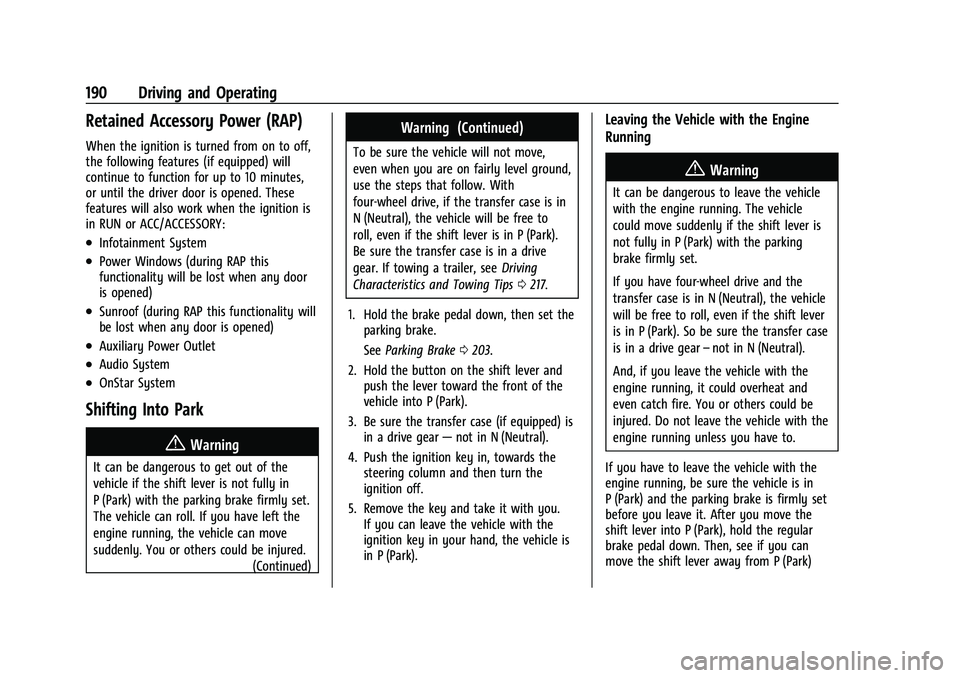 GMC CANYON 2021  Owners Manual GMC Canyon/Canyon Denali Owner Manual (GMNA-Localizing-U.S./Canada-
14430430) - 2021 - CRC - 9/9/20
190 Driving and Operating
Retained Accessory Power (RAP)
When the ignition is turned from on to off,