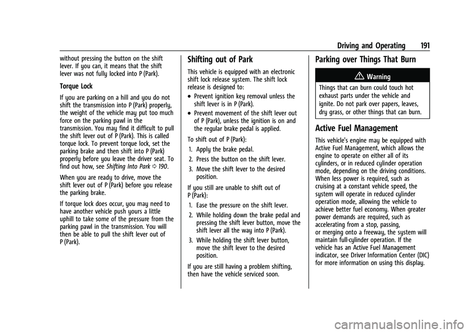 GMC CANYON 2021 Owners Manual GMC Canyon/Canyon Denali Owner Manual (GMNA-Localizing-U.S./Canada-
14430430) - 2021 - CRC - 9/9/20
Driving and Operating 191
without pressing the button on the shift
lever. If you can, it means that GMC CANYON 2021 Owners Manual GMC Canyon/Canyon Denali Owner Manual (GMNA-Localizing-U.S./Canada-
14430430) - 2021 - CRC - 9/9/20
Driving and Operating 191
without pressing the button on the shift
lever. If you can, it means that