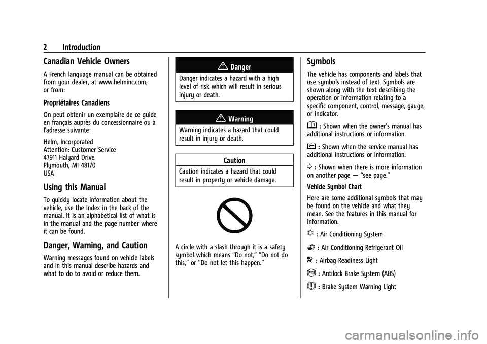 GMC CANYON 2021 Owners Manual GMC Canyon/Canyon Denali Owner Manual (GMNA-Localizing-U.S./Canada-
14430430) - 2021 - CRC - 9/9/20
2 Introduction
Canadian Vehicle Owners
A French language manual can be obtained
from your dealer, at GMC CANYON 2021 Owners Manual GMC Canyon/Canyon Denali Owner Manual (GMNA-Localizing-U.S./Canada-
14430430) - 2021 - CRC - 9/9/20
2 Introduction
Canadian Vehicle Owners
A French language manual can be obtained
from your dealer, at