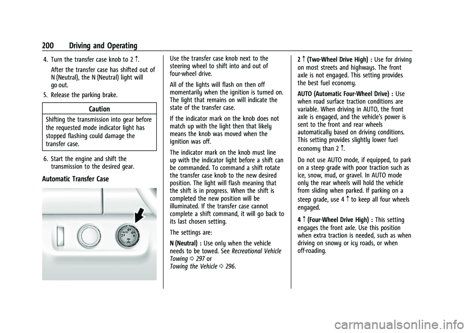GMC CANYON 2021  Owners Manual GMC Canyon/Canyon Denali Owner Manual (GMNA-Localizing-U.S./Canada-
14430430) - 2021 - CRC - 9/9/20
200 Driving and Operating
4. Turn the transfer case knob to 2m.
After the transfer case has shifted 