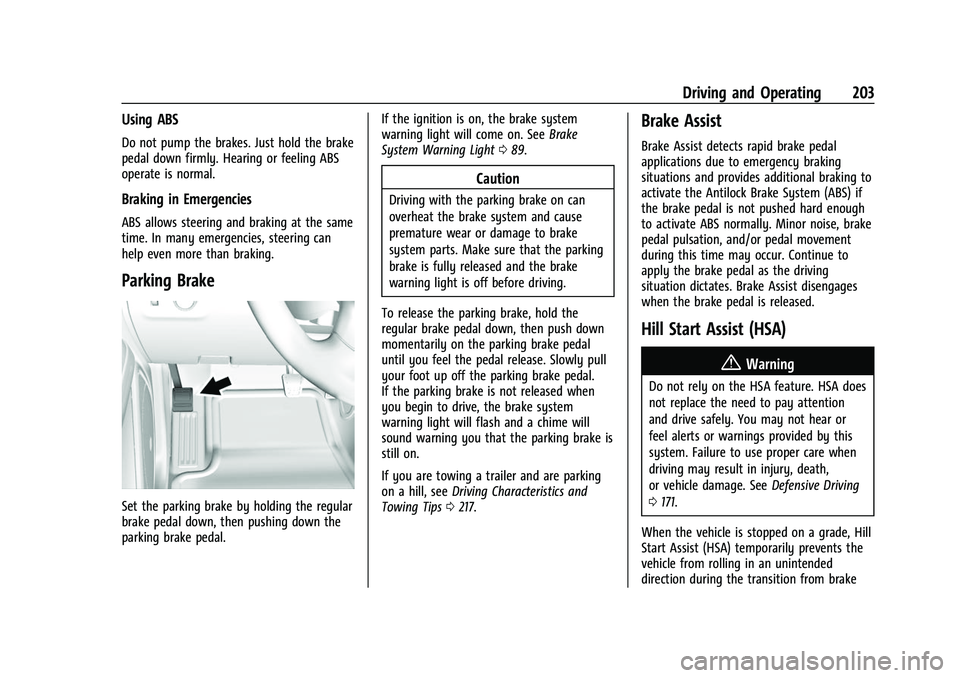 GMC CANYON 2021  Owners Manual GMC Canyon/Canyon Denali Owner Manual (GMNA-Localizing-U.S./Canada-
14430430) - 2021 - CRC - 9/9/20
Driving and Operating 203
Using ABS
Do not pump the brakes. Just hold the brake
pedal down firmly. H