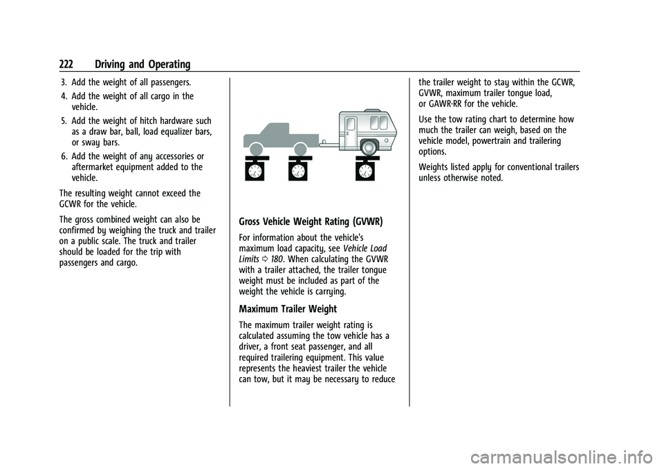 GMC CANYON 2021  Owners Manual GMC Canyon/Canyon Denali Owner Manual (GMNA-Localizing-U.S./Canada-
14430430) - 2021 - CRC - 9/9/20
222 Driving and Operating
3. Add the weight of all passengers.
4. Add the weight of all cargo in the