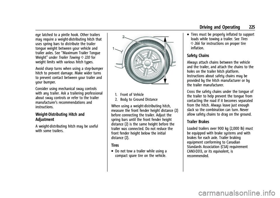 GMC CANYON 2021  Owners Manual GMC Canyon/Canyon Denali Owner Manual (GMNA-Localizing-U.S./Canada-
14430430) - 2021 - CRC - 9/9/20
Driving and Operating 225
eye latched to a pintle hook. Other trailers
may require a weight-distribu