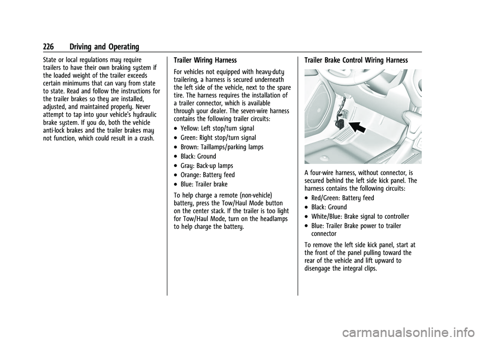 GMC CANYON 2021 User Guide GMC Canyon/Canyon Denali Owner Manual (GMNA-Localizing-U.S./Canada-
14430430) - 2021 - CRC - 9/9/20
226 Driving and Operating
State or local regulations may require
trailers to have their own braking GMC CANYON 2021 User Guide GMC Canyon/Canyon Denali Owner Manual (GMNA-Localizing-U.S./Canada-
14430430) - 2021 - CRC - 9/9/20
226 Driving and Operating
State or local regulations may require
trailers to have their own braking