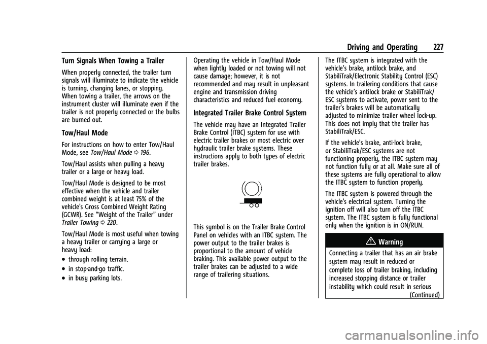 GMC CANYON 2021  Owners Manual GMC Canyon/Canyon Denali Owner Manual (GMNA-Localizing-U.S./Canada-
14430430) - 2021 - CRC - 9/9/20
Driving and Operating 227
Turn Signals When Towing a Trailer
When properly connected, the trailer tu
