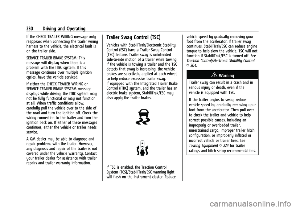 GMC CANYON 2021 User Guide GMC Canyon/Canyon Denali Owner Manual (GMNA-Localizing-U.S./Canada-
14430430) - 2021 - CRC - 9/9/20
230 Driving and Operating
If the CHECK TRAILER WIRING message only
reappears when connecting the tra GMC CANYON 2021 User Guide GMC Canyon/Canyon Denali Owner Manual (GMNA-Localizing-U.S./Canada-
14430430) - 2021 - CRC - 9/9/20
230 Driving and Operating
If the CHECK TRAILER WIRING message only
reappears when connecting the tra