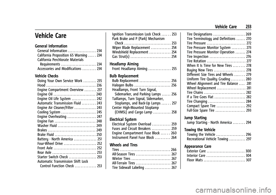 GMC CANYON 2021 User Guide GMC Canyon/Canyon Denali Owner Manual (GMNA-Localizing-U.S./Canada-
14430430) - 2021 - CRC - 9/9/20
Vehicle Care 233
Vehicle Care
General Information
General Information . . . . . . . . . . . . . . . GMC CANYON 2021 User Guide GMC Canyon/Canyon Denali Owner Manual (GMNA-Localizing-U.S./Canada-
14430430) - 2021 - CRC - 9/9/20
Vehicle Care 233
Vehicle Care
General Information
General Information . . . . . . . . . . . . . . .