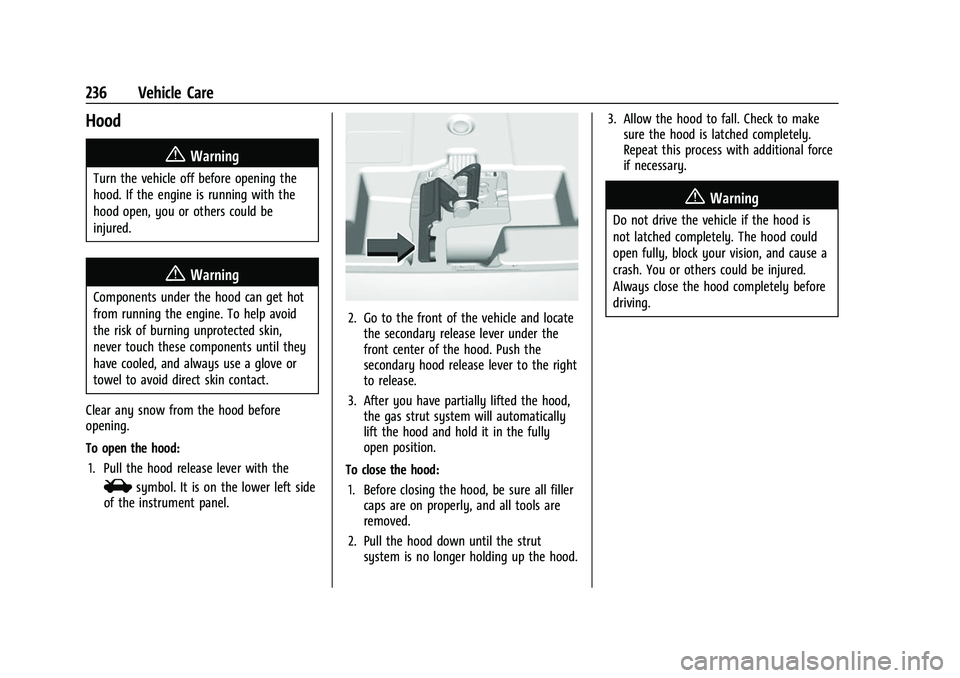 GMC CANYON 2021 Owners Guide GMC Canyon/Canyon Denali Owner Manual (GMNA-Localizing-U.S./Canada-
14430430) - 2021 - CRC - 9/9/20
236 Vehicle Care
Hood
{Warning
Turn the vehicle off before opening the
hood. If the engine is runnin GMC CANYON 2021 Owners Guide GMC Canyon/Canyon Denali Owner Manual (GMNA-Localizing-U.S./Canada-
14430430) - 2021 - CRC - 9/9/20
236 Vehicle Care
Hood
{Warning
Turn the vehicle off before opening the
hood. If the engine is runnin