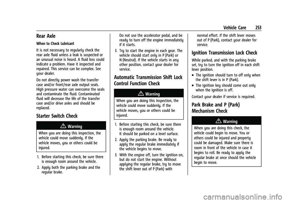 GMC CANYON 2021 Owners Guide GMC Canyon/Canyon Denali Owner Manual (GMNA-Localizing-U.S./Canada-
14430430) - 2021 - CRC - 9/9/20
Vehicle Care 253
Rear Axle
When to Check Lubricant
It is not necessary to regularly check the
rear a GMC CANYON 2021 Owners Guide GMC Canyon/Canyon Denali Owner Manual (GMNA-Localizing-U.S./Canada-
14430430) - 2021 - CRC - 9/9/20
Vehicle Care 253
Rear Axle
When to Check Lubricant
It is not necessary to regularly check the
rear a