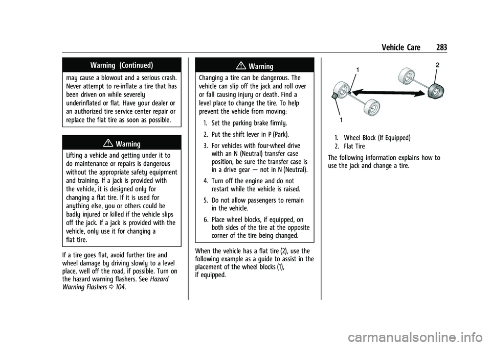 GMC CANYON 2021  Owners Manual GMC Canyon/Canyon Denali Owner Manual (GMNA-Localizing-U.S./Canada-
14430430) - 2021 - CRC - 9/9/20
Vehicle Care 283
Warning (Continued)
may cause a blowout and a serious crash.
Never attempt to re-in