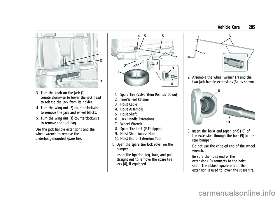 GMC CANYON 2021  Owners Manual GMC Canyon/Canyon Denali Owner Manual (GMNA-Localizing-U.S./Canada-
14430430) - 2021 - CRC - 9/9/20
Vehicle Care 285
3. Turn the knob on the jack (1)counterclockwise to lower the jack head
to release 