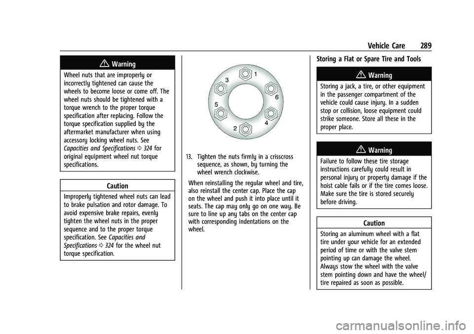 GMC CANYON 2021  Owners Manual GMC Canyon/Canyon Denali Owner Manual (GMNA-Localizing-U.S./Canada-
14430430) - 2021 - CRC - 9/9/20
Vehicle Care 289
{Warning
Wheel nuts that are improperly or
incorrectly tightened can cause the
whee