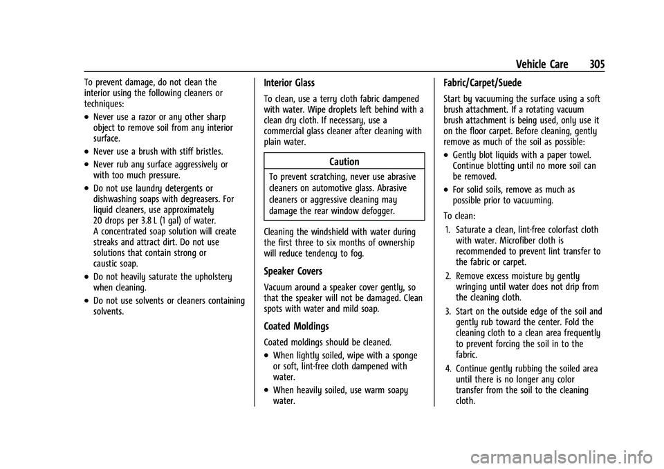 GMC CANYON 2021  Owners Manual GMC Canyon/Canyon Denali Owner Manual (GMNA-Localizing-U.S./Canada-
14430430) - 2021 - CRC - 9/9/20
Vehicle Care 305
To prevent damage, do not clean the
interior using the following cleaners or
techni