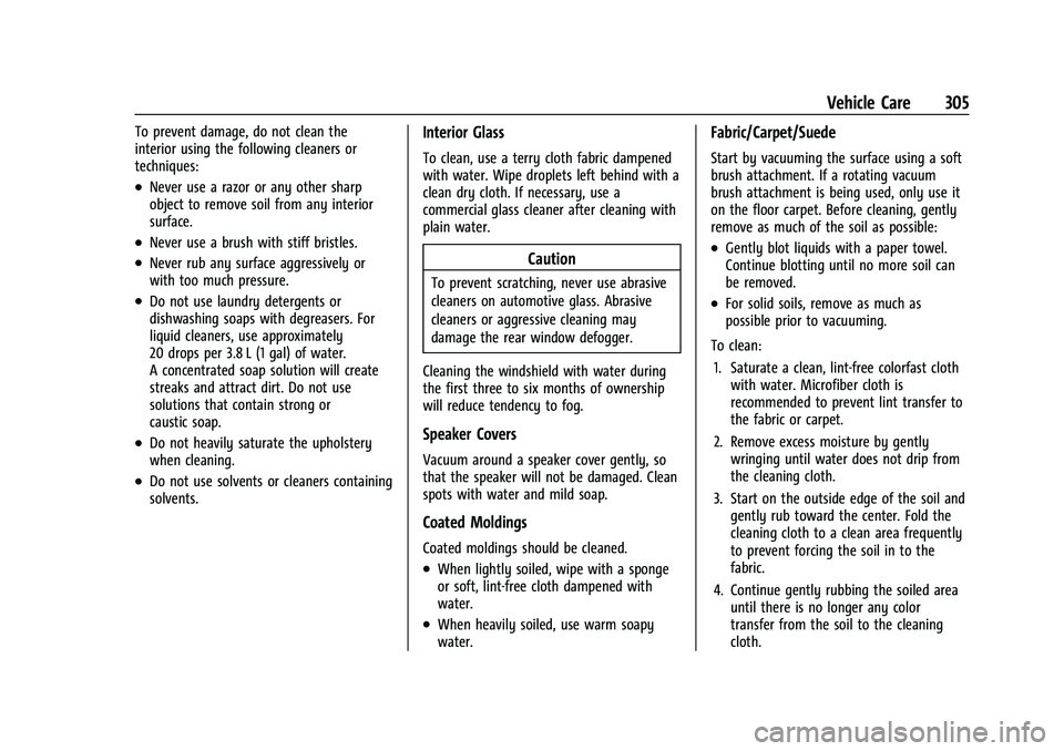 GMC CANYON 2021  Owners Manual GMC Canyon/Canyon Denali Owner Manual (GMNA-Localizing-U.S./Canada-
14430430) - 2021 - CRC - 9/9/20
Vehicle Care 305
To prevent damage, do not clean the
interior using the following cleaners or
techni