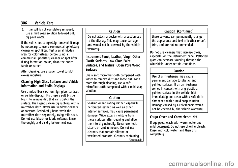 GMC CANYON 2021  Owners Manual GMC Canyon/Canyon Denali Owner Manual (GMNA-Localizing-U.S./Canada-
14430430) - 2021 - CRC - 9/9/20
306 Vehicle Care
5. If the soil is not completely removed,use a mild soap solution followed only
by 