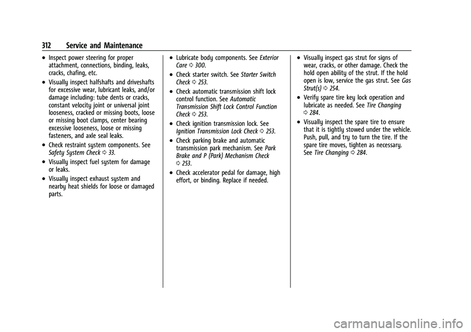 GMC CANYON 2021 Owners Manual GMC Canyon/Canyon Denali Owner Manual (GMNA-Localizing-U.S./Canada-
14430430) - 2021 - CRC - 9/9/20
312 Service and Maintenance
.Inspect power steering for proper
attachment, connections, binding, lea GMC CANYON 2021 Owners Manual GMC Canyon/Canyon Denali Owner Manual (GMNA-Localizing-U.S./Canada-
14430430) - 2021 - CRC - 9/9/20
312 Service and Maintenance
.Inspect power steering for proper
attachment, connections, binding, lea