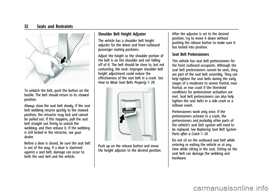 GMC CANYON 2021 Owners Guide GMC Canyon/Canyon Denali Owner Manual (GMNA-Localizing-U.S./Canada-
14430430) - 2021 - CRC - 9/9/20
32 Seats and Restraints
To unlatch the belt, push the button on the
buckle. The belt should return t GMC CANYON 2021 Owners Guide GMC Canyon/Canyon Denali Owner Manual (GMNA-Localizing-U.S./Canada-
14430430) - 2021 - CRC - 9/9/20
32 Seats and Restraints
To unlatch the belt, push the button on the
buckle. The belt should return t