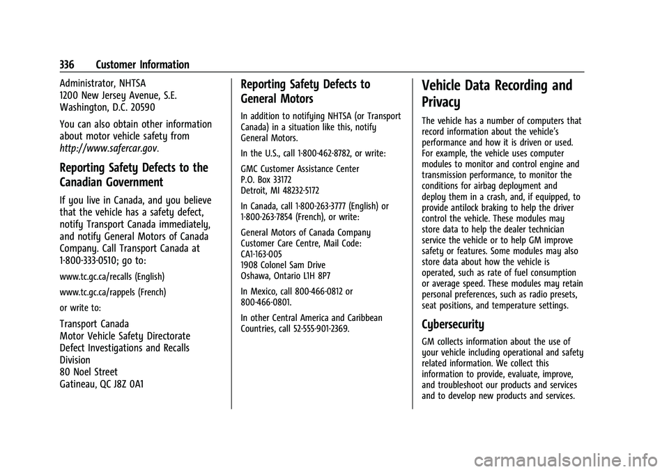 GMC CANYON 2021  Owners Manual GMC Canyon/Canyon Denali Owner Manual (GMNA-Localizing-U.S./Canada-
14430430) - 2021 - CRC - 9/9/20
336 Customer Information
Administrator, NHTSA
1200 New Jersey Avenue, S.E.
Washington, D.C. 20590
Yo