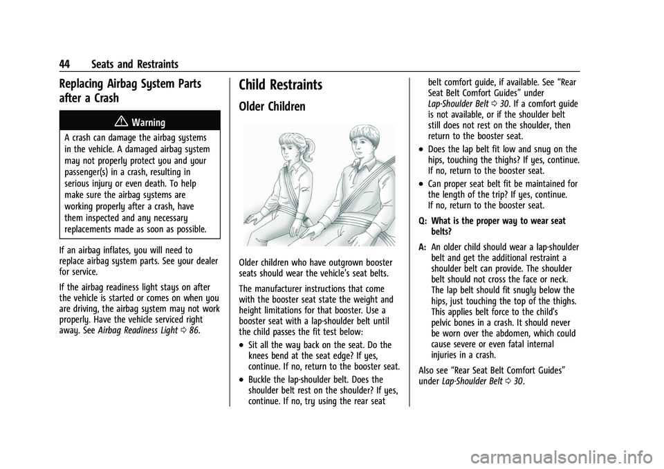 GMC CANYON 2021 User Guide GMC Canyon/Canyon Denali Owner Manual (GMNA-Localizing-U.S./Canada-
14430430) - 2021 - CRC - 9/9/20
44 Seats and Restraints
Replacing Airbag System Parts
after a Crash
{Warning
A crash can damage the 