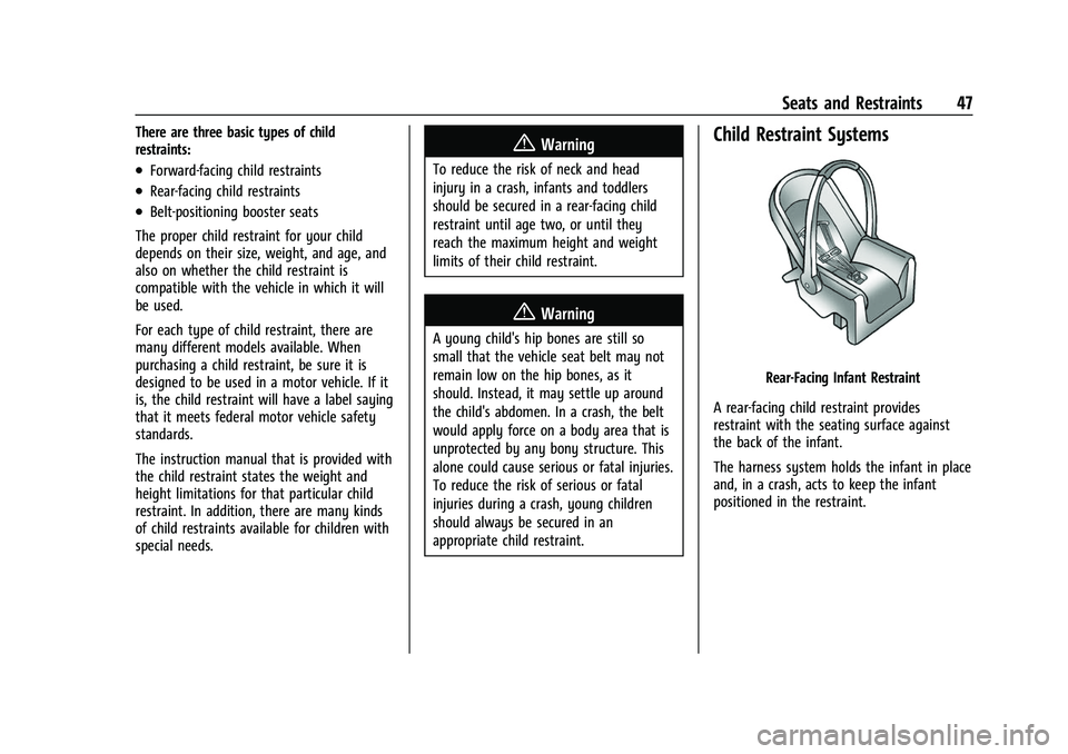 GMC CANYON 2021 User Guide GMC Canyon/Canyon Denali Owner Manual (GMNA-Localizing-U.S./Canada-
14430430) - 2021 - CRC - 9/9/20
Seats and Restraints 47
There are three basic types of child
restraints:
.Forward-facing child restr