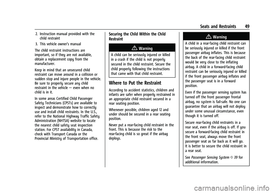 GMC CANYON 2021 Service Manual GMC Canyon/Canyon Denali Owner Manual (GMNA-Localizing-U.S./Canada-
14430430) - 2021 - CRC - 9/9/20
Seats and Restraints 49
2. Instruction manual provided with thechild restraint
3. This vehicle owner GMC CANYON 2021 Service Manual GMC Canyon/Canyon Denali Owner Manual (GMNA-Localizing-U.S./Canada-
14430430) - 2021 - CRC - 9/9/20
Seats and Restraints 49
2. Instruction manual provided with thechild restraint
3. This vehicle owner