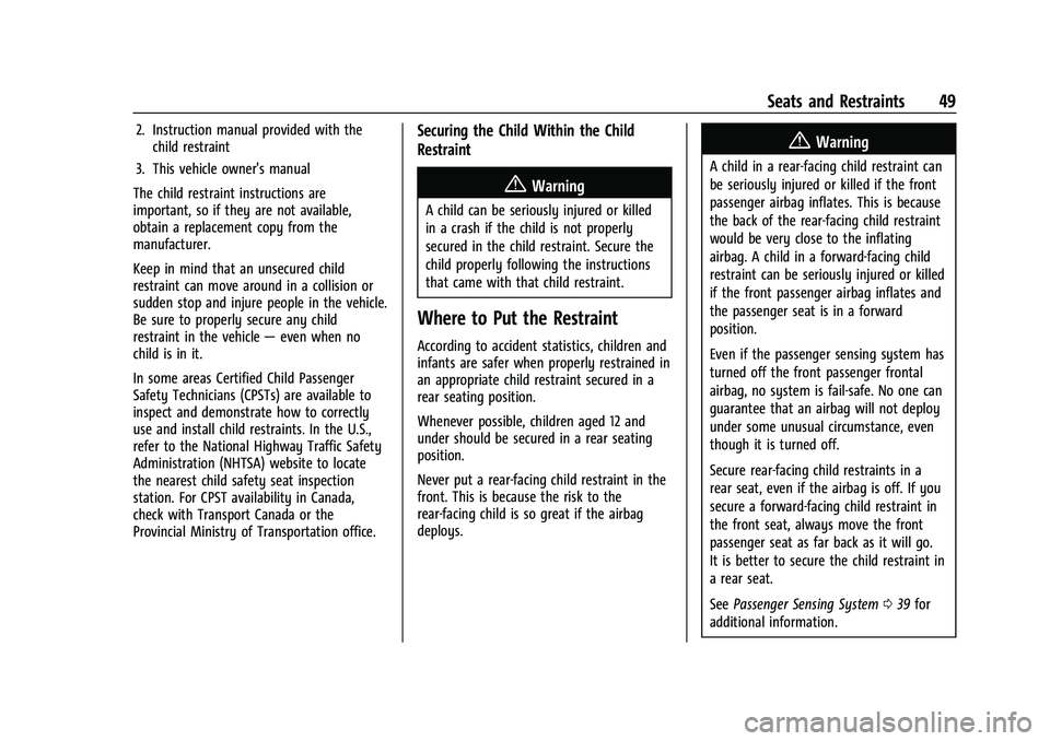 GMC CANYON 2021 User Guide GMC Canyon/Canyon Denali Owner Manual (GMNA-Localizing-U.S./Canada-
14430430) - 2021 - CRC - 9/9/20
Seats and Restraints 49
2. Instruction manual provided with thechild restraint
3. This vehicle owner