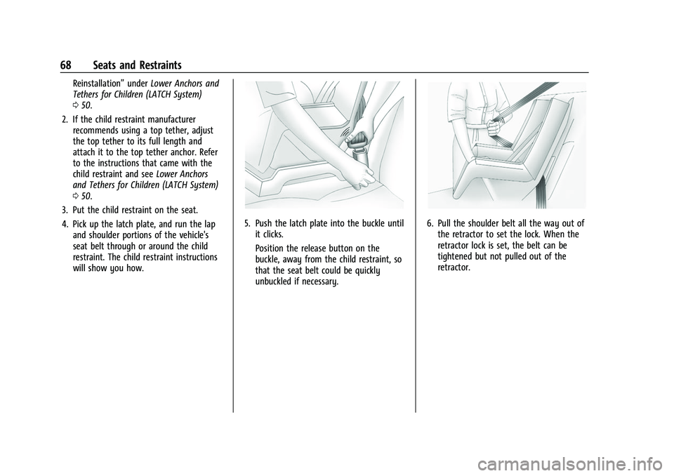 GMC CANYON 2021 Repair Manual GMC Canyon/Canyon Denali Owner Manual (GMNA-Localizing-U.S./Canada-
14430430) - 2021 - CRC - 9/9/20
68 Seats and Restraints
Reinstallation”underLower Anchors and
Tethers for Children (LATCH System)

