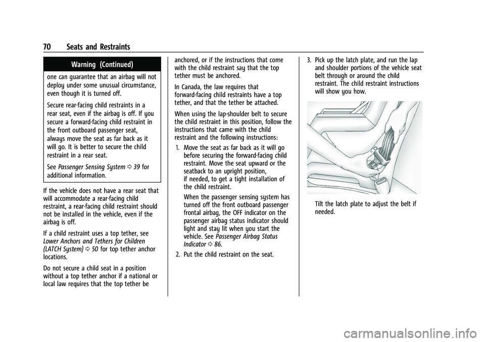 GMC CANYON 2021 Manual PDF GMC Canyon/Canyon Denali Owner Manual (GMNA-Localizing-U.S./Canada-
14430430) - 2021 - CRC - 9/9/20
70 Seats and Restraints
Warning (Continued)
one can guarantee that an airbag will not
deploy under s