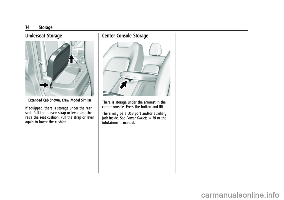 GMC CANYON 2021 Owners Manual GMC Canyon/Canyon Denali Owner Manual (GMNA-Localizing-U.S./Canada-
14430430) - 2021 - CRC - 9/9/20
74 Storage
Underseat Storage
Extended Cab Shown, Crew Model Similar
If equipped, there is storage un GMC CANYON 2021 Owners Manual GMC Canyon/Canyon Denali Owner Manual (GMNA-Localizing-U.S./Canada-
14430430) - 2021 - CRC - 9/9/20
74 Storage
Underseat Storage
Extended Cab Shown, Crew Model Similar
If equipped, there is storage un