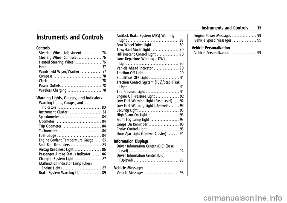 GMC CANYON 2021 Owners Manual GMC Canyon/Canyon Denali Owner Manual (GMNA-Localizing-U.S./Canada-
14430430) - 2021 - CRC - 9/9/20
Instruments and Controls 75
Instruments and Controls
Controls
Steering Wheel Adjustment . . . . . . GMC CANYON 2021 Owners Manual GMC Canyon/Canyon Denali Owner Manual (GMNA-Localizing-U.S./Canada-
14430430) - 2021 - CRC - 9/9/20
Instruments and Controls 75
Instruments and Controls
Controls
Steering Wheel Adjustment . . . . . .