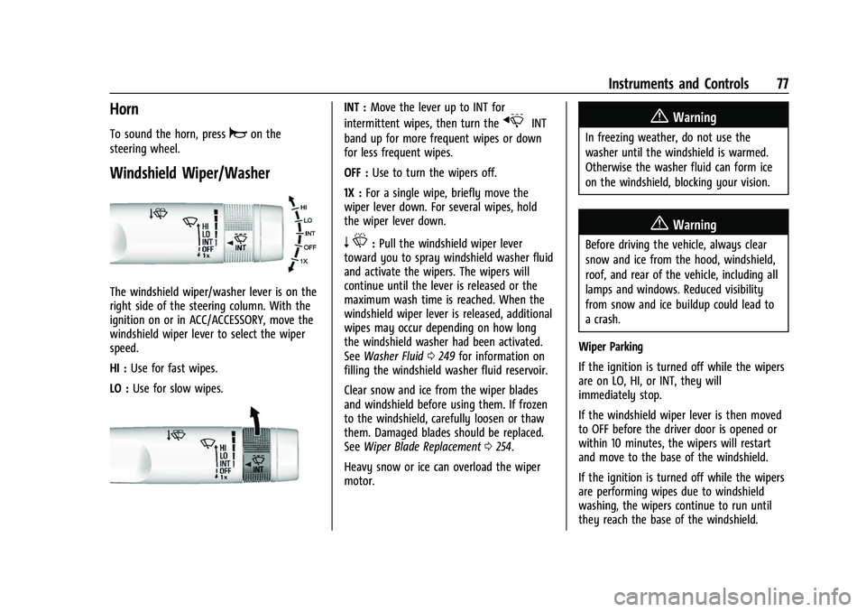 GMC CANYON 2021 Manual PDF GMC Canyon/Canyon Denali Owner Manual (GMNA-Localizing-U.S./Canada-
14430430) - 2021 - CRC - 9/9/20
Instruments and Controls 77
Horn
To sound the horn, pressaon the
steering wheel.
Windshield Wiper/Wa