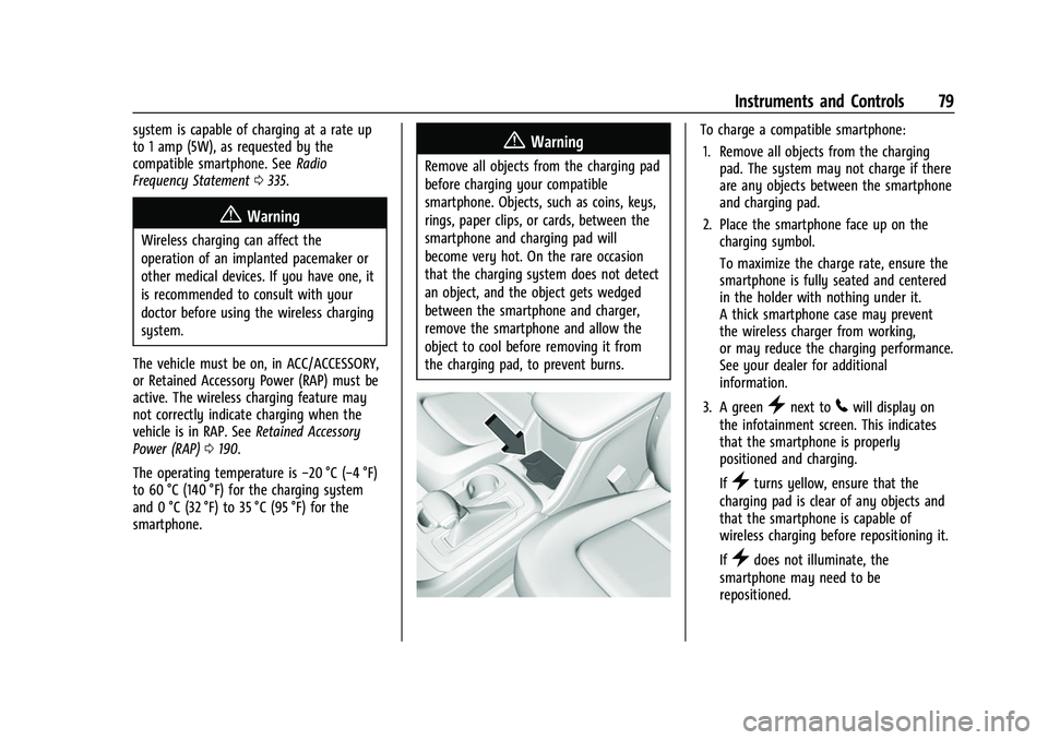 GMC CANYON 2021 Manual PDF GMC Canyon/Canyon Denali Owner Manual (GMNA-Localizing-U.S./Canada-
14430430) - 2021 - CRC - 9/9/20
Instruments and Controls 79
system is capable of charging at a rate up
to 1 amp (5W), as requested b