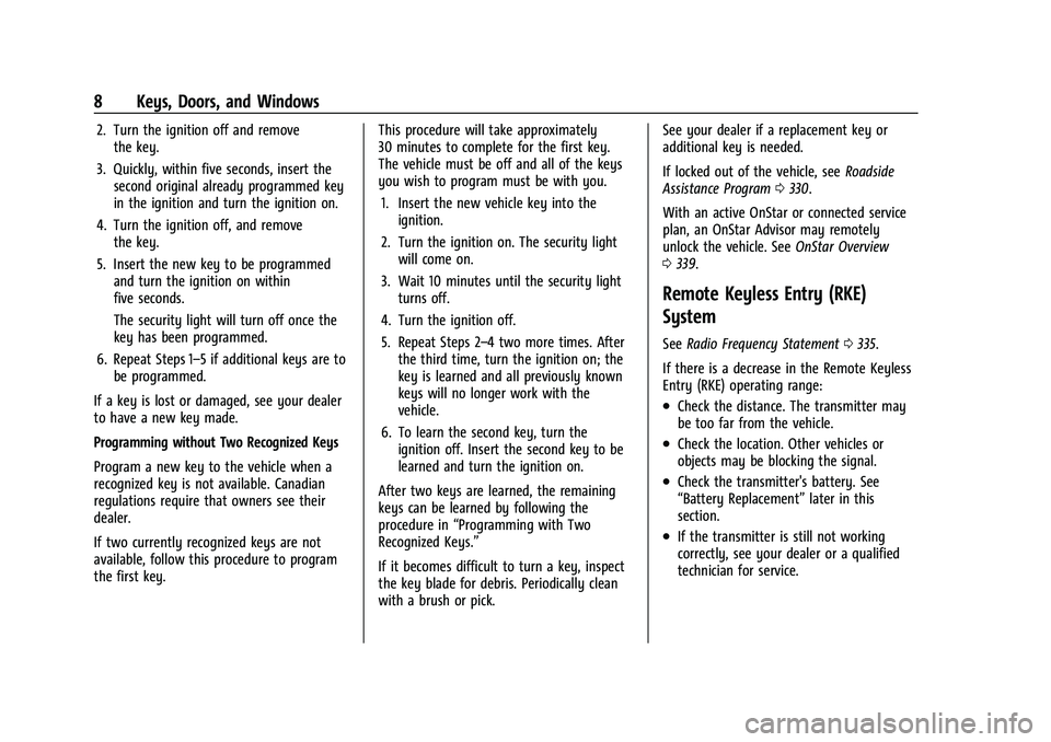 GMC CANYON 2021 Owners Manual GMC Canyon/Canyon Denali Owner Manual (GMNA-Localizing-U.S./Canada-
14430430) - 2021 - CRC - 9/9/20
8 Keys, Doors, and Windows
2. Turn the ignition off and removethe key.
3. Quickly, within five secon GMC CANYON 2021 Owners Manual GMC Canyon/Canyon Denali Owner Manual (GMNA-Localizing-U.S./Canada-
14430430) - 2021 - CRC - 9/9/20
8 Keys, Doors, and Windows
2. Turn the ignition off and removethe key.
3. Quickly, within five secon