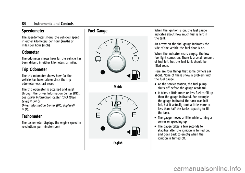 GMC CANYON 2021  Owners Manual GMC Canyon/Canyon Denali Owner Manual (GMNA-Localizing-U.S./Canada-
14430430) - 2021 - CRC - 9/9/20
84 Instruments and Controls
Speedometer
The speedometer shows the vehicle's speed
in either kilo