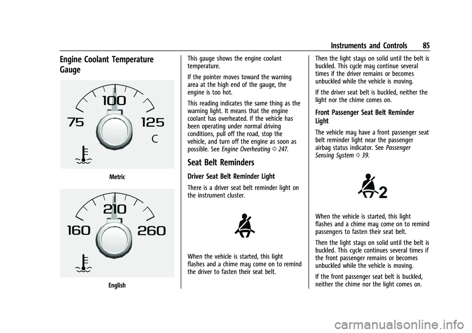 GMC CANYON 2021 Manual Online GMC Canyon/Canyon Denali Owner Manual (GMNA-Localizing-U.S./Canada-
14430430) - 2021 - CRC - 9/9/20
Instruments and Controls 85
Engine Coolant Temperature
Gauge
Metric
EnglishThis gauge shows the engi