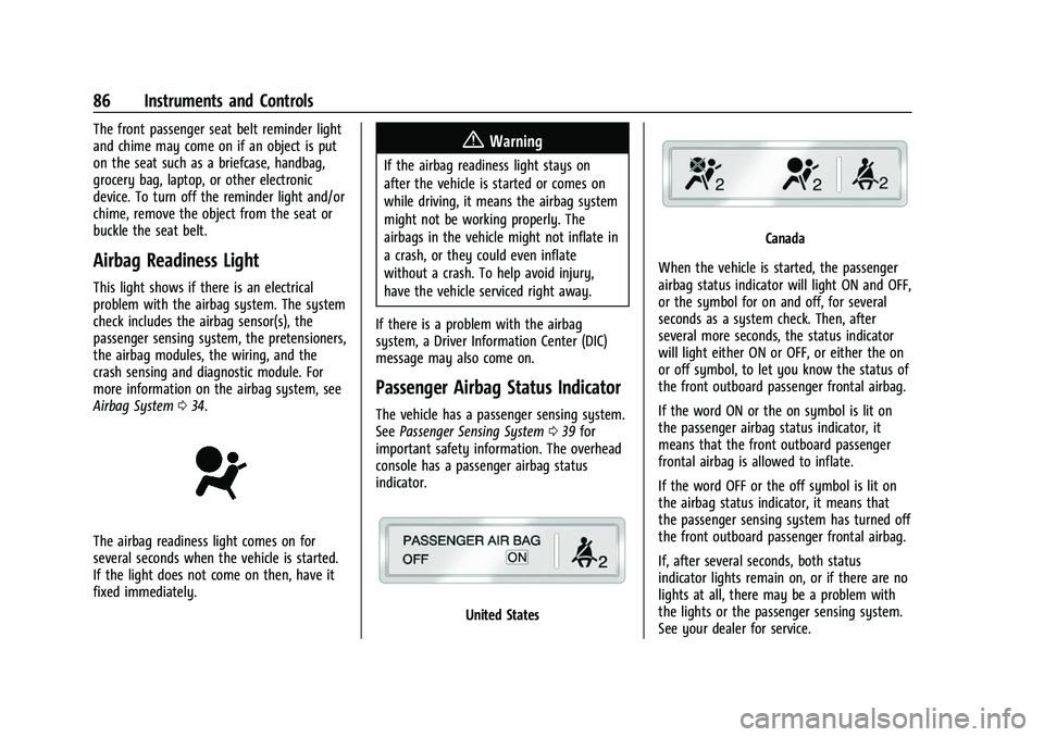 GMC CANYON 2021 Owners Manual GMC Canyon/Canyon Denali Owner Manual (GMNA-Localizing-U.S./Canada-
14430430) - 2021 - CRC - 9/9/20
86 Instruments and Controls
The front passenger seat belt reminder light
and chime may come on if an GMC CANYON 2021 Owners Manual GMC Canyon/Canyon Denali Owner Manual (GMNA-Localizing-U.S./Canada-
14430430) - 2021 - CRC - 9/9/20
86 Instruments and Controls
The front passenger seat belt reminder light
and chime may come on if an