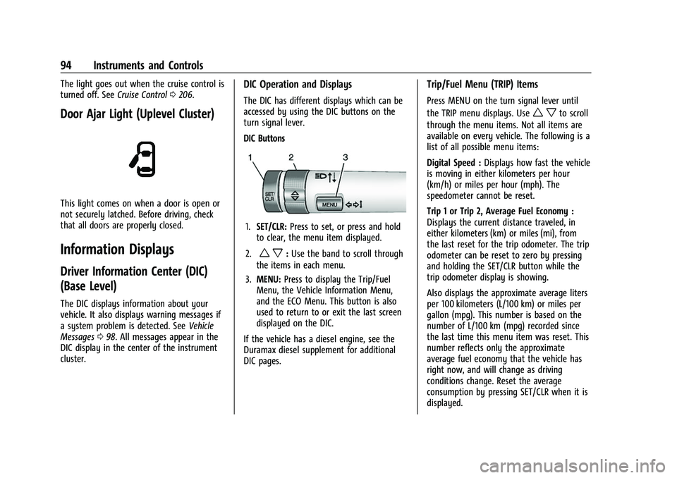 GMC CANYON 2021  Owners Manual GMC Canyon/Canyon Denali Owner Manual (GMNA-Localizing-U.S./Canada-
14430430) - 2021 - CRC - 9/9/20
94 Instruments and Controls
The light goes out when the cruise control is
turned off. SeeCruise Cont