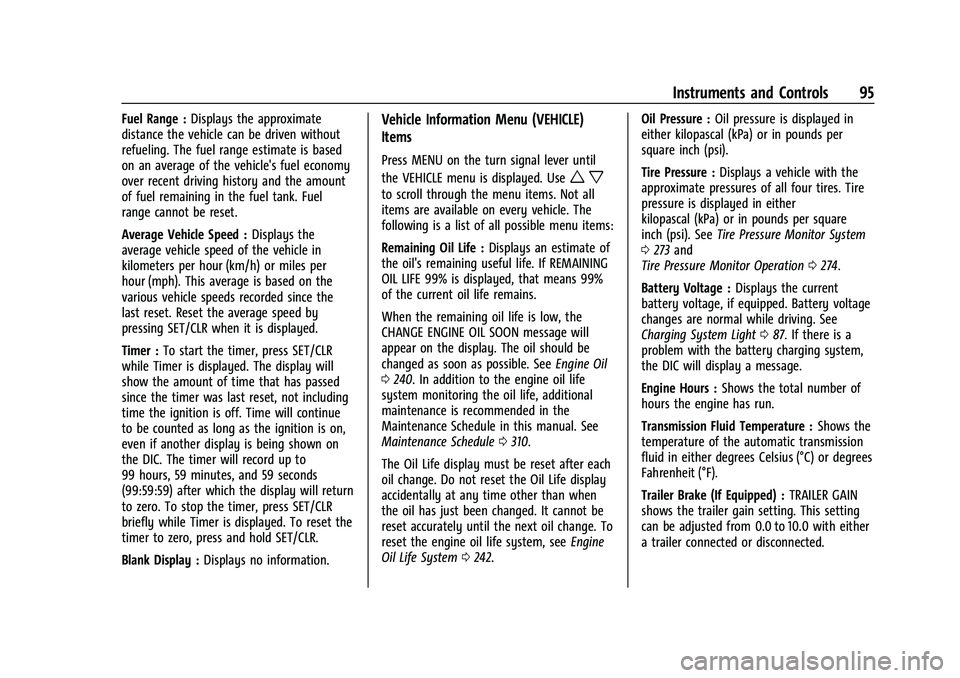 GMC CANYON 2021 Owners Manual GMC Canyon/Canyon Denali Owner Manual (GMNA-Localizing-U.S./Canada-
14430430) - 2021 - CRC - 9/9/20
Instruments and Controls 95
Fuel Range :Displays the approximate
distance the vehicle can be driven GMC CANYON 2021 Owners Manual GMC Canyon/Canyon Denali Owner Manual (GMNA-Localizing-U.S./Canada-
14430430) - 2021 - CRC - 9/9/20
Instruments and Controls 95
Fuel Range :Displays the approximate
distance the vehicle can be driven