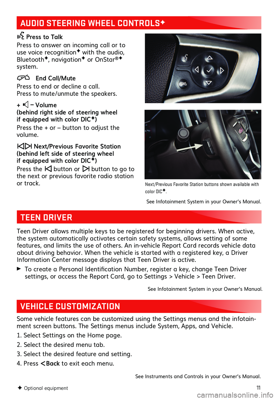 GMC CANYON 2021 Get To Know Guide 11
AUDIO STEERING WHEEL CONTROLSF
Press to Talk
Press to answer an incoming call or to use voice recognitionF with the audio, BluetoothF, navigationF or OnStar®F system.
End Call/Mute
P GMC CANYON 2021 Get To Know Guide 11
AUDIO STEERING WHEEL CONTROLSF
Press to Talk
Press to answer an incoming call or to use voice recognitionF with the audio, BluetoothF, navigationF or OnStar®F system.
End Call/Mute
P